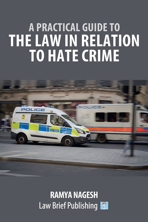 A Practical Guide to the Law in Relation to Hate Crime (Paperback)