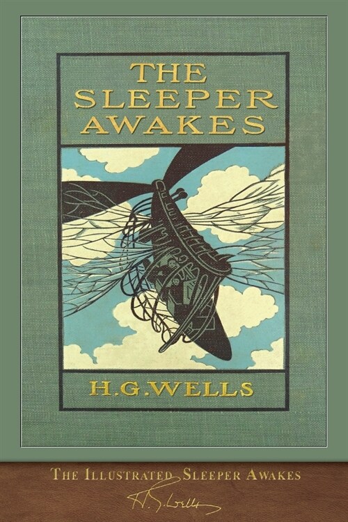 The Illustrated Sleeper Awakes: 100th Anniversary Edition (Paperback)