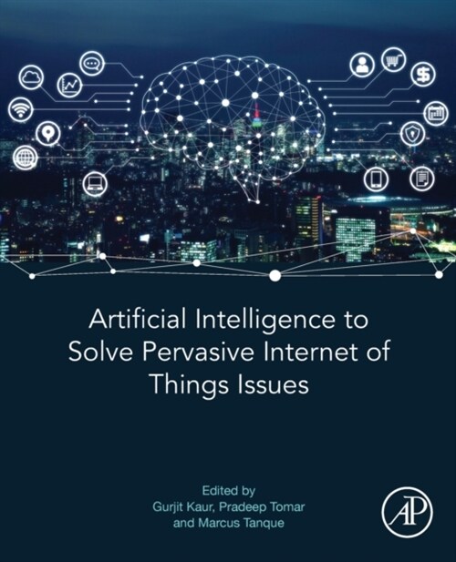 Artificial Intelligence to Solve Pervasive Internet of Things Issues (Paperback)
