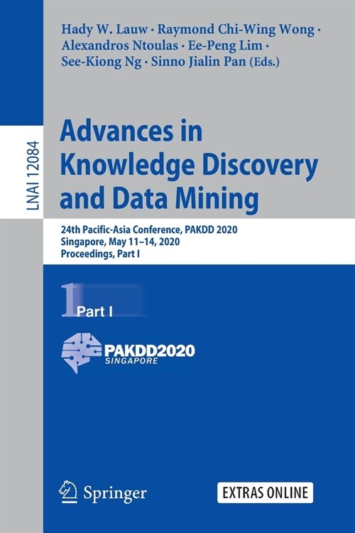Advances in Knowledge Discovery and Data Mining: 24th Pacific-Asia Conference, Pakdd 2020, Singapore, May 11-14, 2020, Proceedings, Part I (Paperback, 2020)