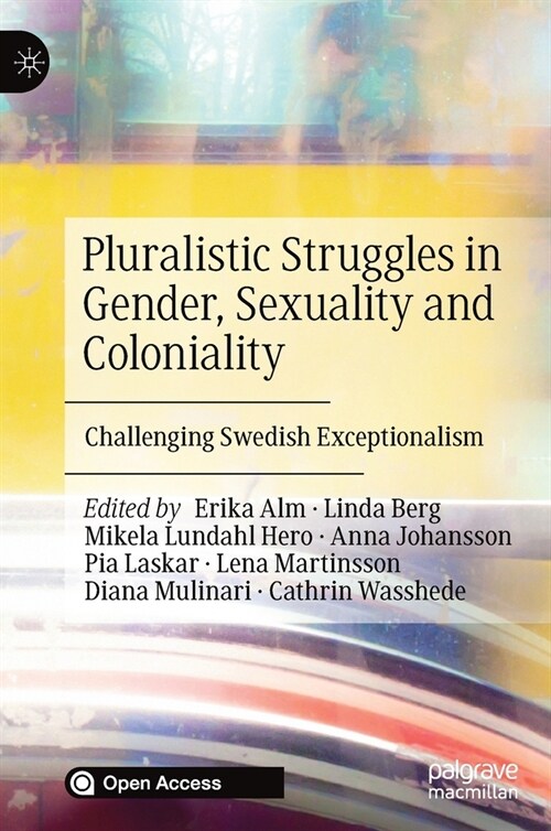 Pluralistic Struggles in Gender, Sexuality and Coloniality: Challenging Swedish Exceptionalism (Hardcover, 2021)