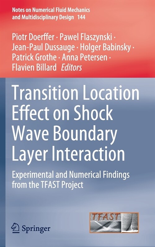 Transition Location Effect on Shock Wave Boundary Layer Interaction: Experimental and Numerical Findings from the Tfast Project (Hardcover, 2021)