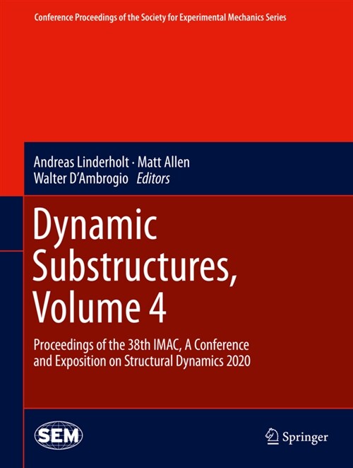 Dynamic Substructures, Volume 4: Proceedings of the 38th Imac, a Conference and Exposition on Structural Dynamics 2020 (Hardcover, 2021)