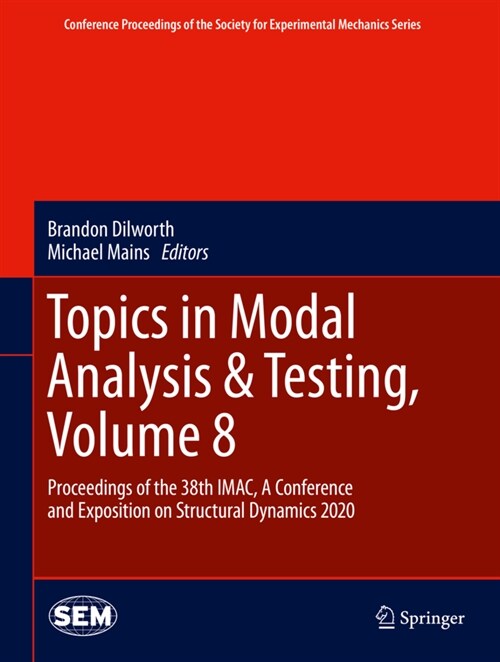 Topics in Modal Analysis & Testing, Volume 8: Proceedings of the 38th Imac, a Conference and Exposition on Structural Dynamics 2020 (Hardcover, 2021)