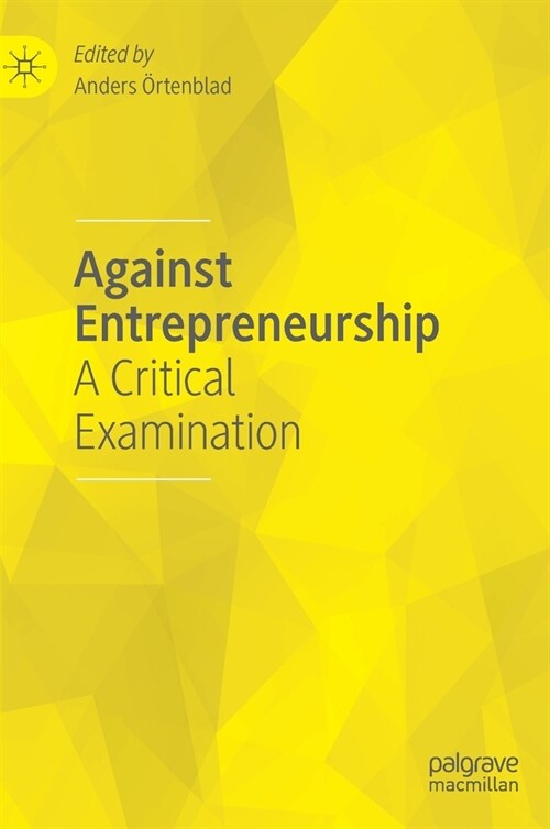 Against Entrepreneurship: A Critical Examination (Hardcover, 2020)