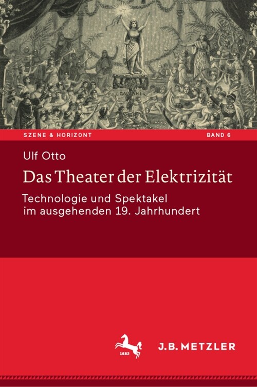 Das Theater Der Elektrizit?: Technologie Und Spektakel Im Ausgehenden 19. Jahrhundert (Hardcover, 1. Aufl. 2020)