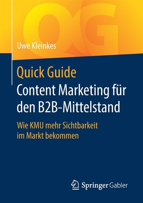 Quick Guide Content Marketing F? Den B2b-Mittelstand: Wie Kmu Mehr Sichtbarkeit Im Markt Bekommen (Paperback, 1. Aufl. 2020)