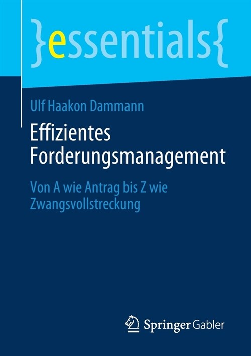 Effizientes Forderungsmanagement: Von a Wie Antrag Bis Z Wie Zwangsvollstreckung (Paperback, 1. Aufl. 2020)