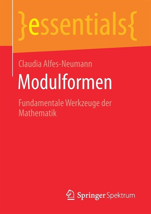 Modulformen: Fundamentale Werkzeuge Der Mathematik (Paperback, 1. Aufl. 2020)