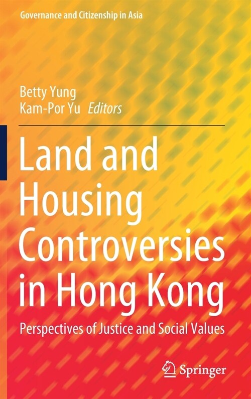 Land and Housing Controversies in Hong Kong: Perspectives of Justice and Social Values (Hardcover, 2020)