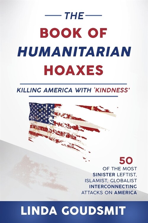 The Book of Humanitarian Hoaxes: Killing America with Kindness (Paperback)