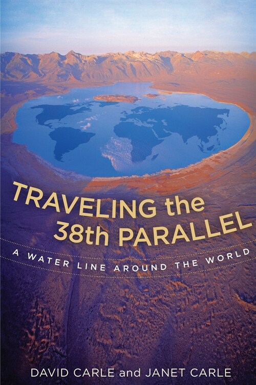 Traveling the 38th Parallel: A Water Line Around the World (Paperback)