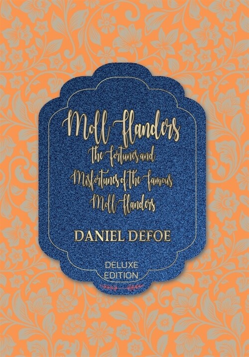 Moll Flanders: The Fortunes and Misfortunes of the Famous Moll Flanders (Hardcover)