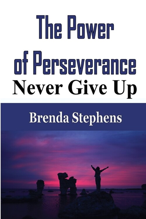 The Power of Perseverance: Never Give Up (Paperback)