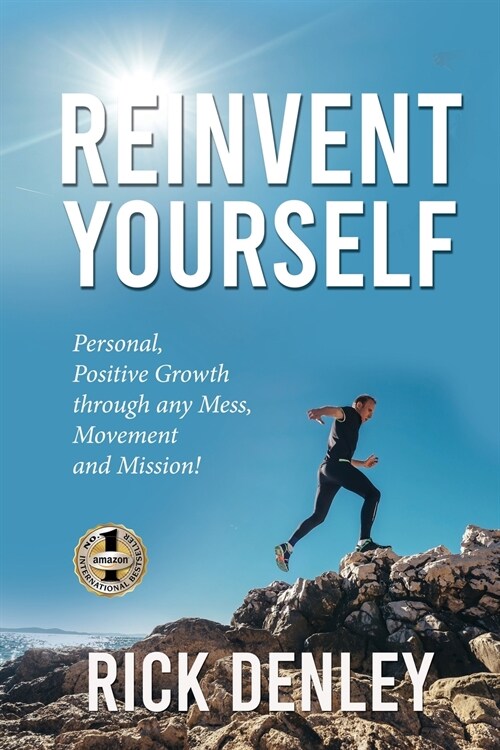 Reinvent Yourself: Personal, Positive Growth through any Mess, Movement and Mission! (Paperback)