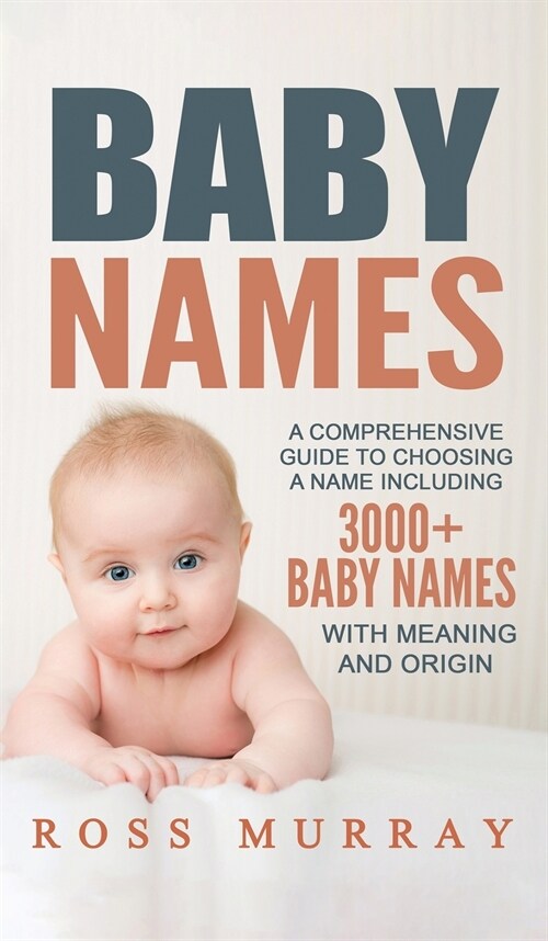 Baby Names: A Comprehensive Guide to Choosing a Name Including 3000+ Baby Names (Hardcover)