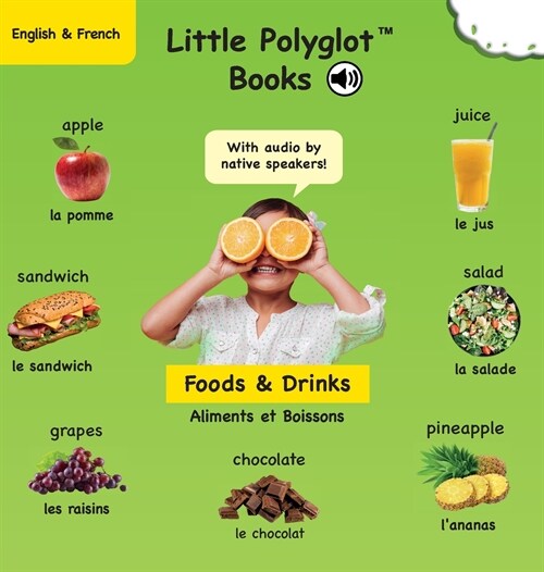 Foods and Drinks/Aliments et Boissons: Bilingual French and English Vocabulary Picture Book (with Audio by Native Speakers!) (Hardcover)