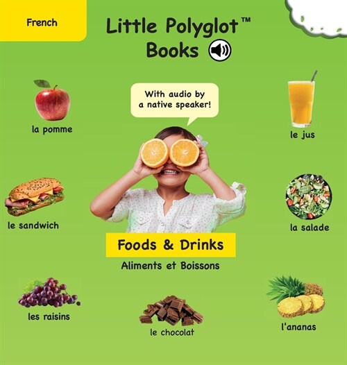 Foods and Drinks/Aliments et Boissons: French Vocabulary Picture Book (with Audio by a Native Speaker!) (Hardcover)