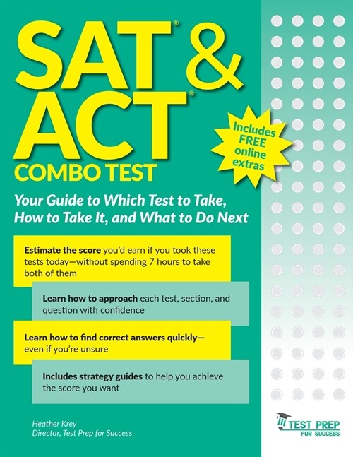 SAT and ACT Combo Test: Your Guide to Which Test to Take, How to Take It, and What to Do Next (Paperback)