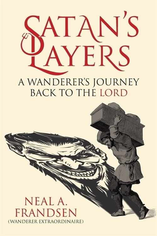 Satans Layers: A Wanderers Journey Back to the Lord (Paperback)