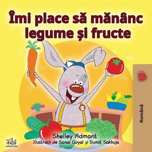 I Love to Eat Fruits and Vegetables (Romanian Edition) (Paperback)