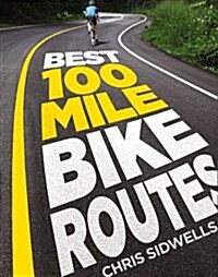 Best 100-mile Bike Routes (Hardcover)