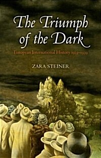 The Triumph of the Dark : European International History 1933-1939 (Paperback)