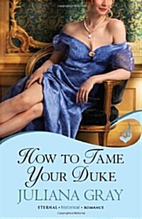 How to Tame Your Duke: Princess in Hiding Book 1 (Paperback)