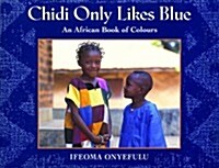 Chidi Only Likes Blue Big Book : An African Book of Colours (Big Book)