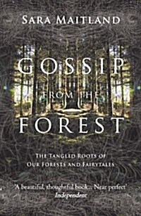 Gossip from the Forest : The Tangled Roots of Our Forests and Fairytales (Paperback)