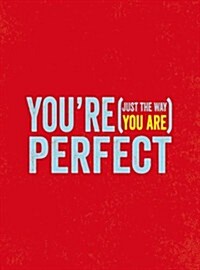 Youre Perfect: (Just the Way You Are) (Hardcover)