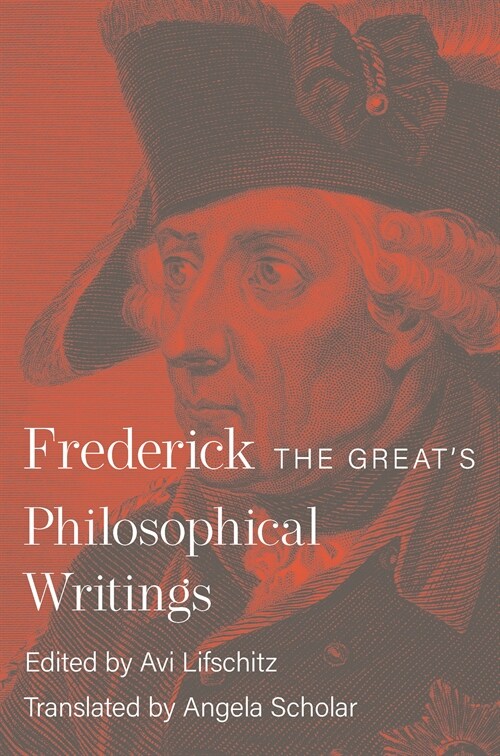 Frederick the Greats Philosophical Writings (Hardcover)