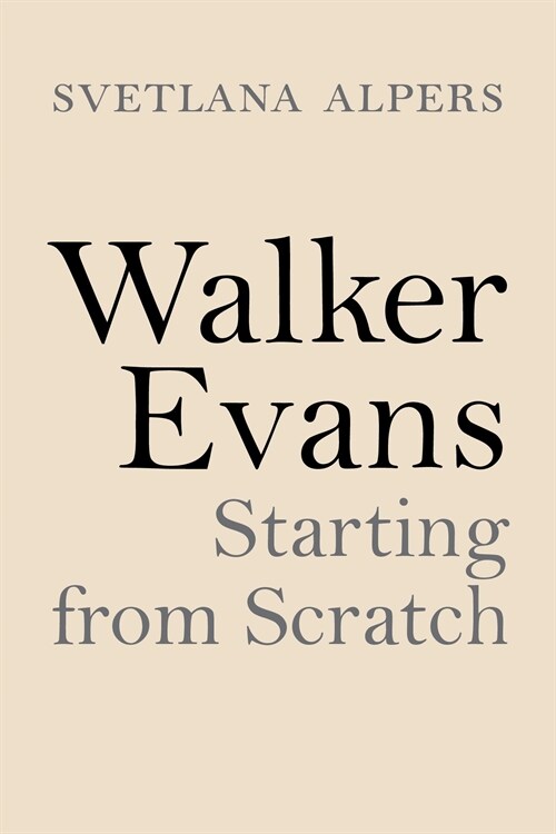 Walker Evans: Starting from Scratch (Hardcover)