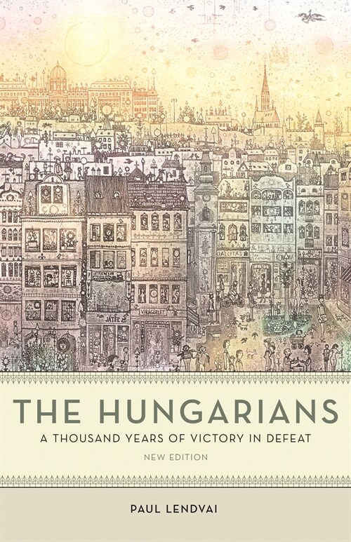 The Hungarians: A Thousand Years of Victory in Defeat (Paperback)