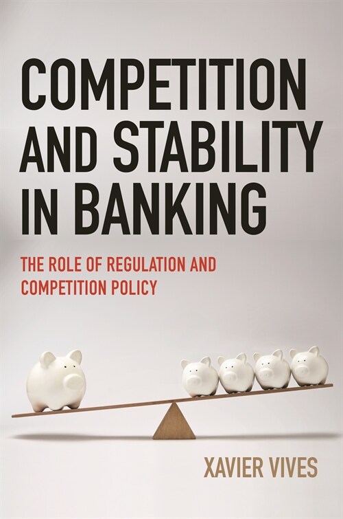 Competition and Stability in Banking: The Role of Regulation and Competition Policy (Paperback)