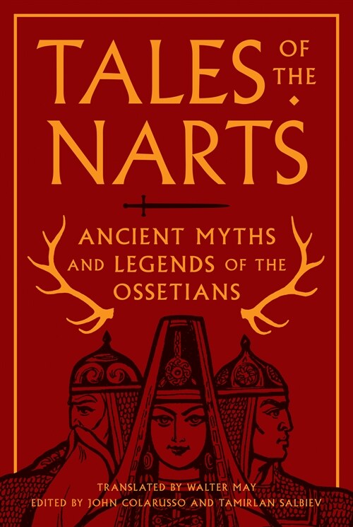 Tales of the Narts: Ancient Myths and Legends of the Ossetians (Paperback)