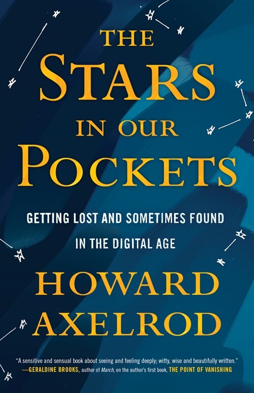 The Stars in Our Pockets: Getting Lost and Sometimes Found in the Digital Age (Paperback)