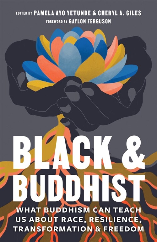Black and Buddhist: What Buddhism Can Teach Us about Race, Resilience, Transformation, and Freedom (Paperback)