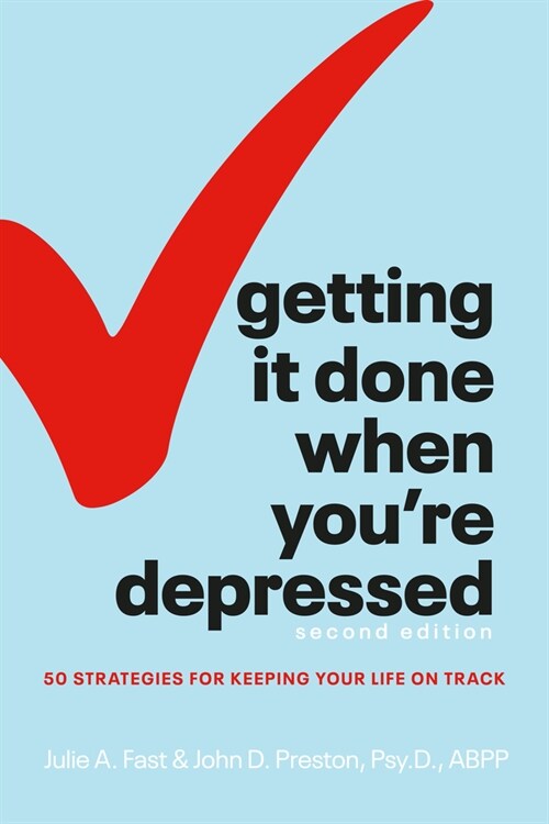 Getting It Done When Youre Depressed, Second Edition: 50 Strategies for Keeping Your Life on Track (Paperback)