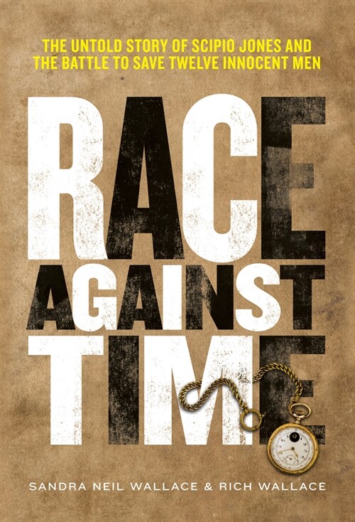 Race Against Time: The Untold Story of Scipio Jones and the Battle to Save Twelve Innocent Men (Hardcover)