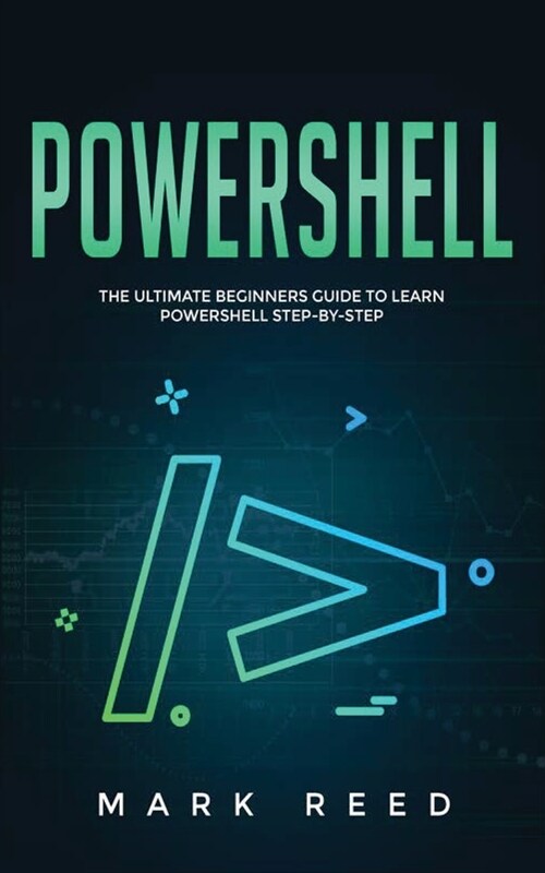 PowerShell: The Ultimate Beginners Guide to Learn PowerShell Step-By-Step (Paperback)