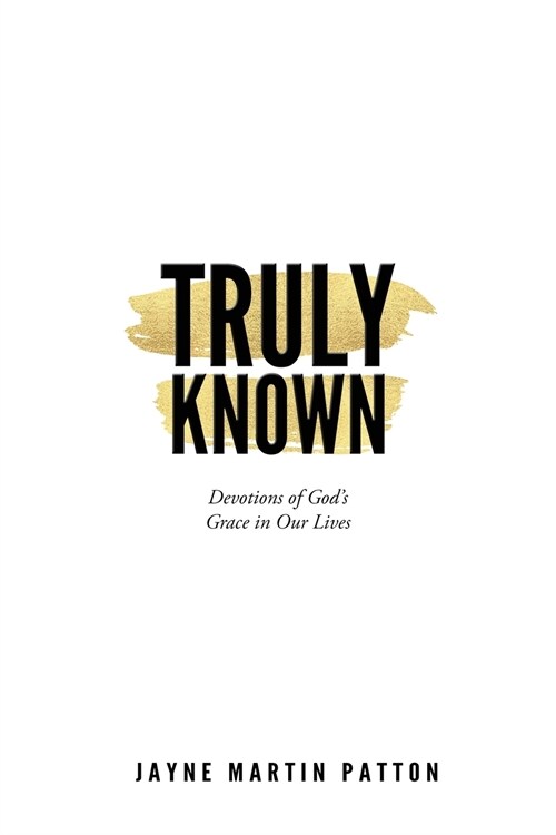 Truly Known: Devotions of Gods Grace in Our Life (Paperback)