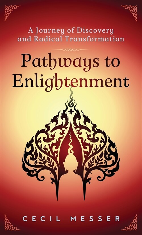 Pathways to Enlightenment: A Journey of Discovery and Radical Transformation (Hardcover)