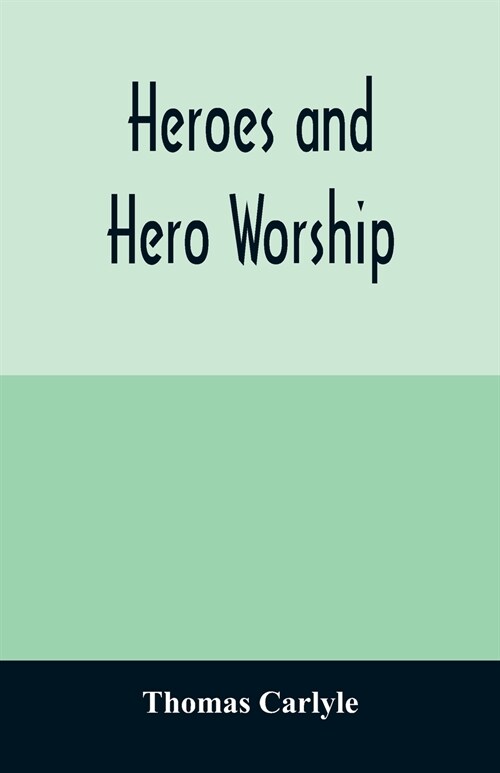 Heroes and hero worship (Paperback)