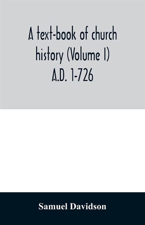 A text-book of church history (Volume I) A.D. 1-726 (Paperback)