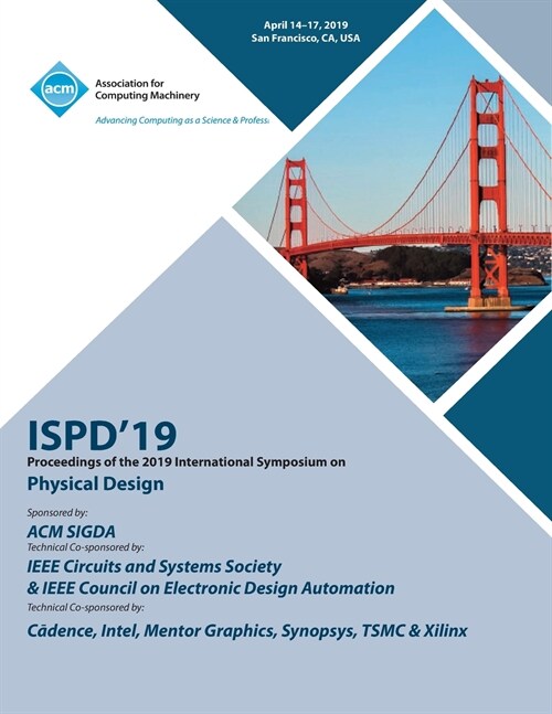 Ispd19: Proceedings of the 2019 International Symposium on Physical Design (Paperback)