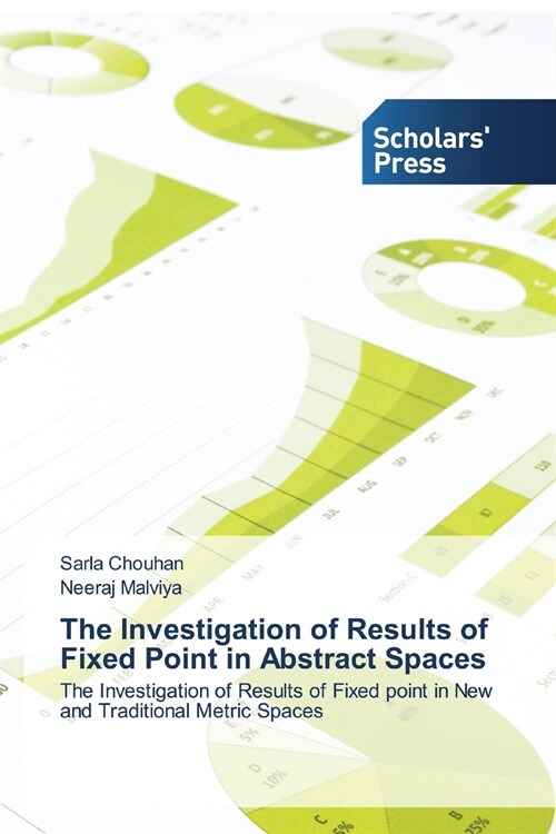 The Investigation of Results of Fixed Point in Abstract Spaces (Paperback)