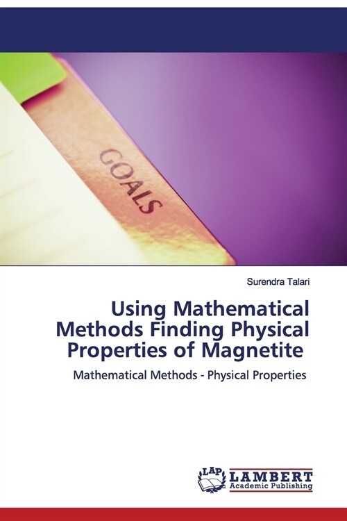 Using Mathematical Methods Finding Physical Properties of Magnetite (Paperback)
