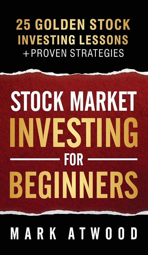 Stock Market Investing For Beginners: 25 Golden Investing Lessons + Proven Strategies (Hardcover)