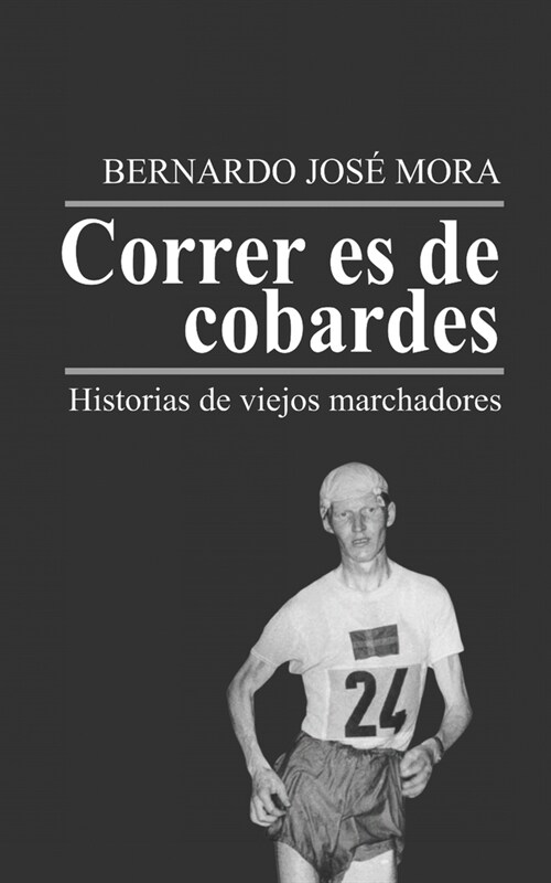 Correr es de cobardes: Historias de viejos marchadores (Paperback)